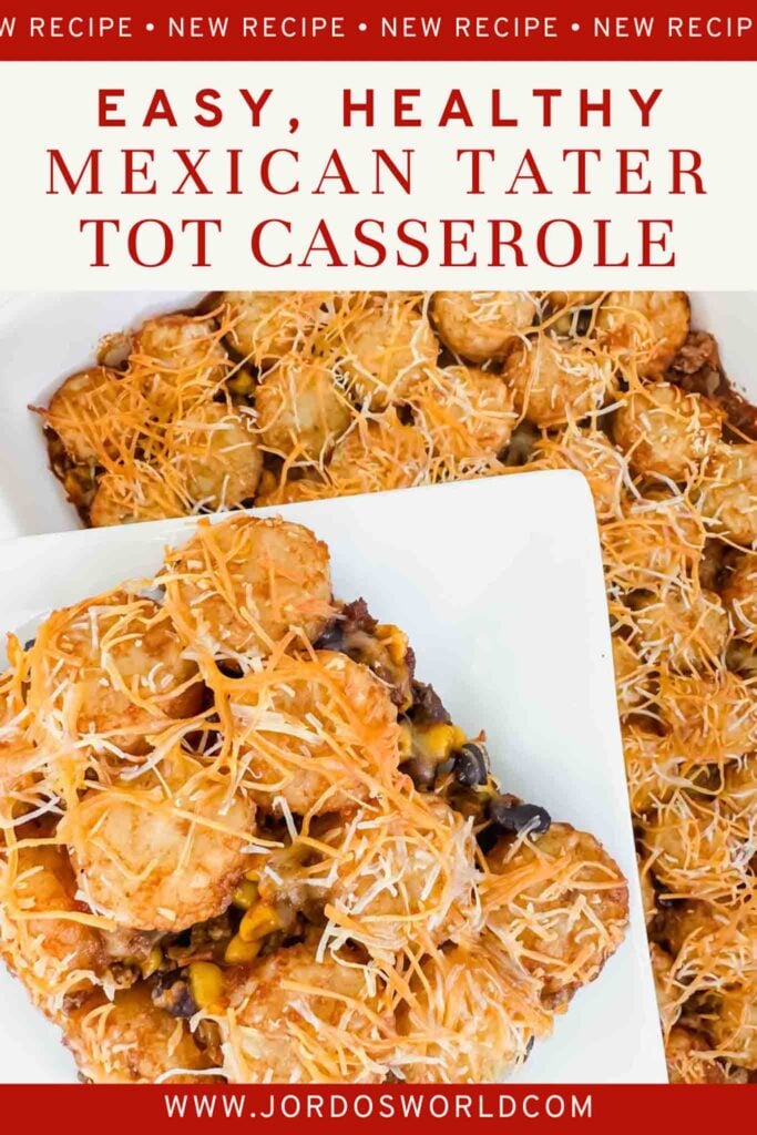 This is a pinterest pin of mexican tater tot casserole. This is a picture of mexican tater tot casserole. There is a large white casserole dish filled with a layer of golden tater tots and topped with shredded mexican cheese. Underneath the tater tots there is a saucy mixture of meat, black beans, and corn. There is a square white plate with a piece of the casserole being held above the casserole.