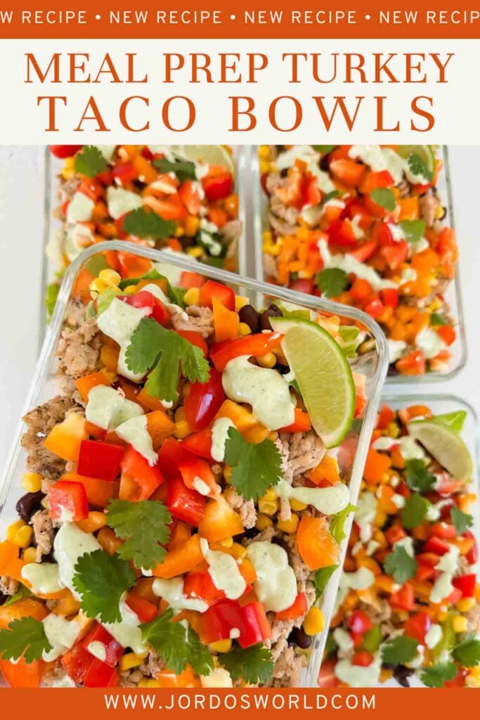 This is a pinterest pin of turkey taco bowls. There are 4 glass meal prep containers filled with the bowls. There is cooked turkey, diced orange bell peppers, red tomatoes, corn, and black beans. The bowls are topped with chopped cilantro, a lime wedge, and a light green cilantro lime sauce. The title of the recipe is written on the top of the picture.