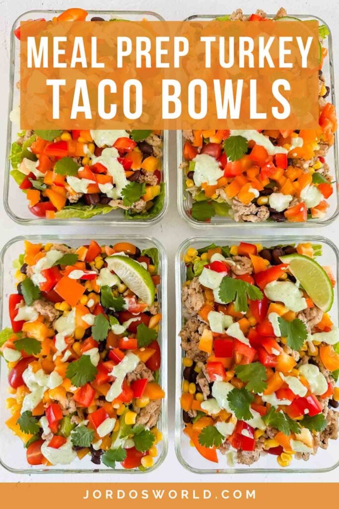 This is a pinterest pin of turkey taco bowls. There are 4 glass meal prep containers filled with the bowls. There is cooked turkey, diced orange bell peppers, red tomatoes, corn, and black beans. The bowls are topped with chopped cilantro, a lime wedge, and a light green cilantro lime sauce. The title of the recipe is written on the top of the picture.